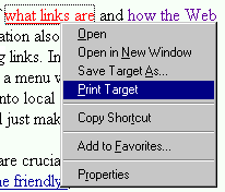 Example: On IE 4, right click gives the following menu: Open Open in New Window Save Target As...  Print Target Copu Shortcut Add to Favorites Properties