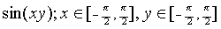 sin(x*y); x in [-pi/2,pi/2], y in [-pi/2,pi/2] in Mathematical Notation