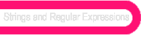 Strings and Regular Expressions