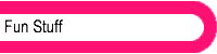 Fun Stuff
